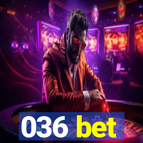 036 bet